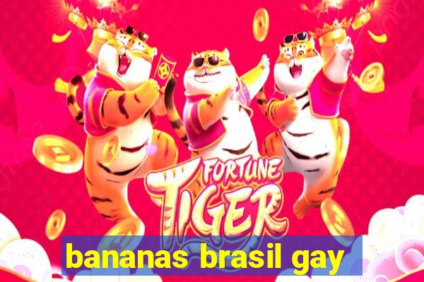 bananas brasil gay